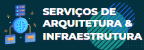 Serviços de Arquitetura e Infraestrutura